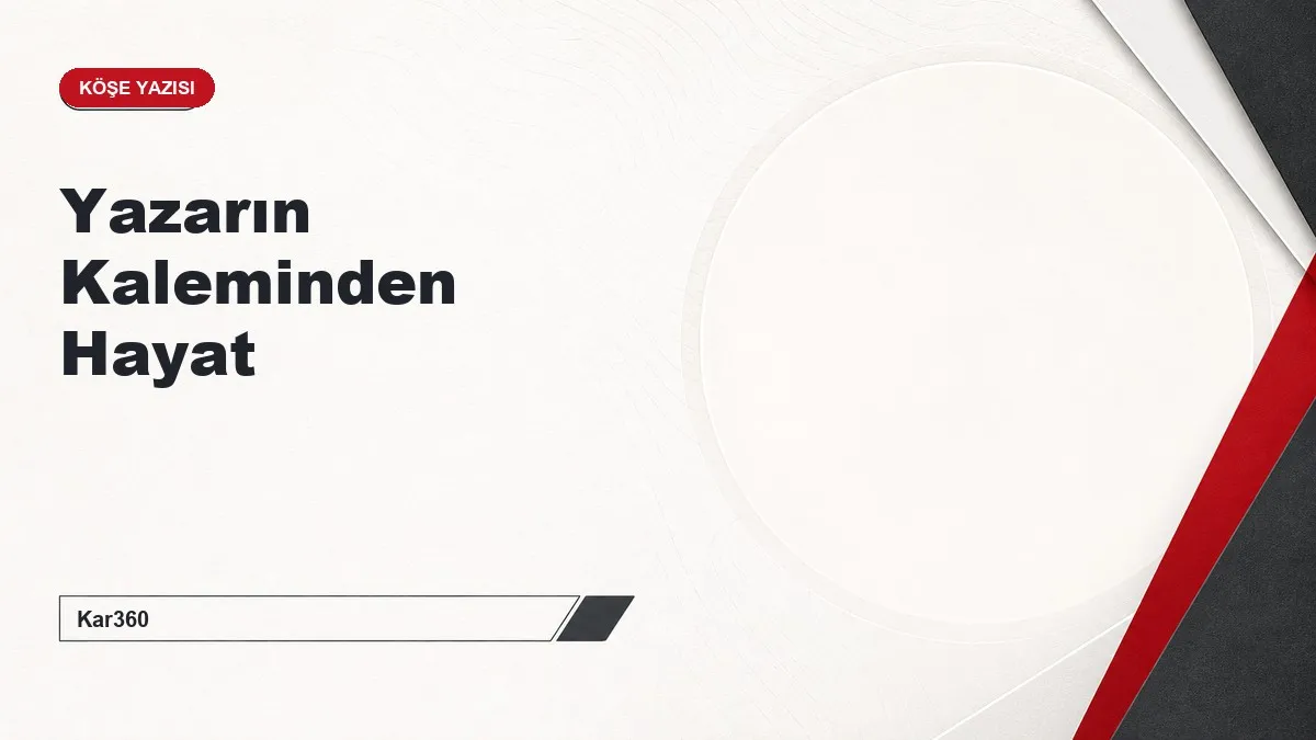 Yazarın Kaleminden Hayat