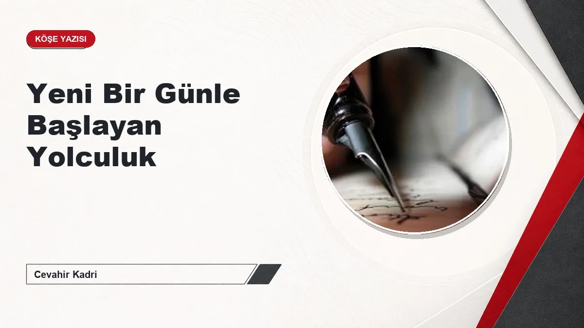 Yeni Bir Günle Başlayan Yolculuk