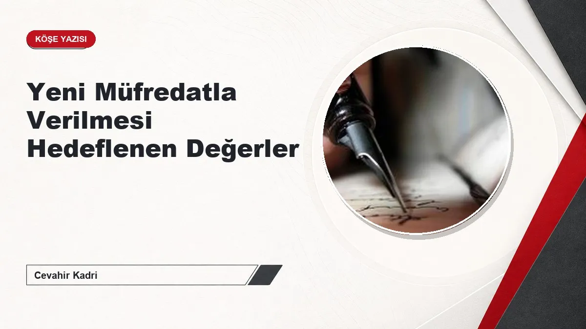 Yeni Müfredatla Verilmesi Hedeflenen Değerler