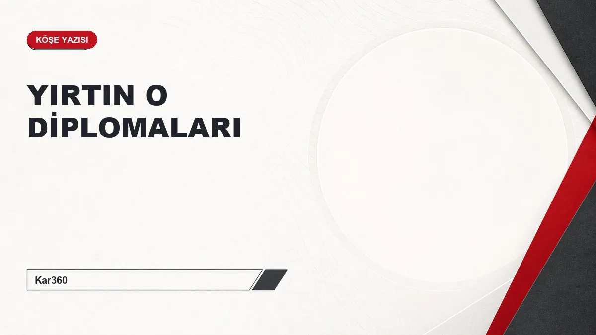 YIRTIN O DİPLOMALARI