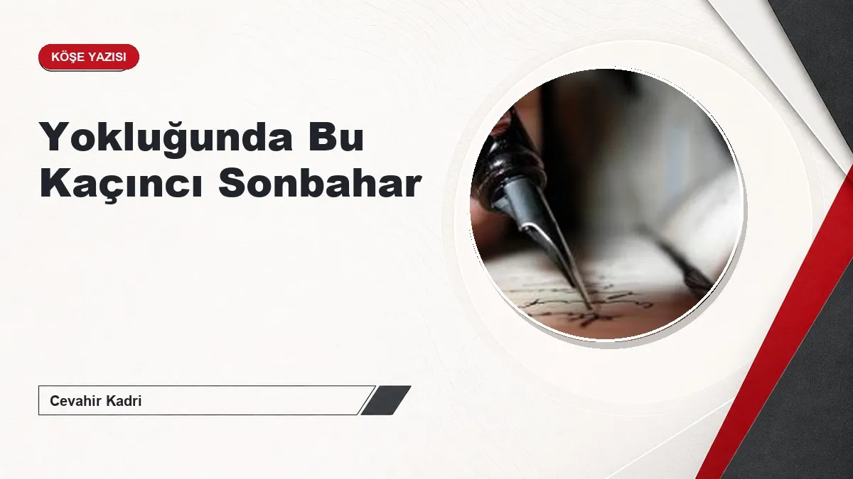Yokluğunda Bu Kaçıncı Sonbahar