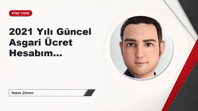 2021 Yılı Güncel Asgari Ücret Hesabım…