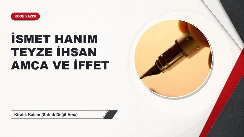 İSMET HANIM TEYZE İHSAN AMCA VE İFFET