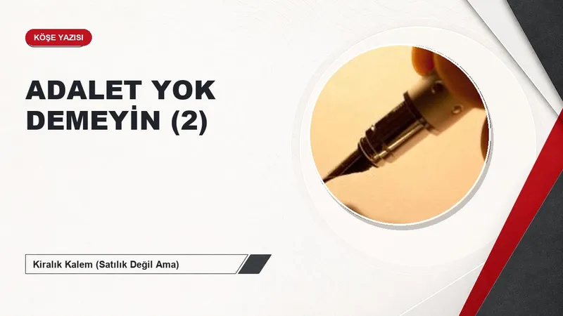 ADALET YOK DEMEYİN (2)