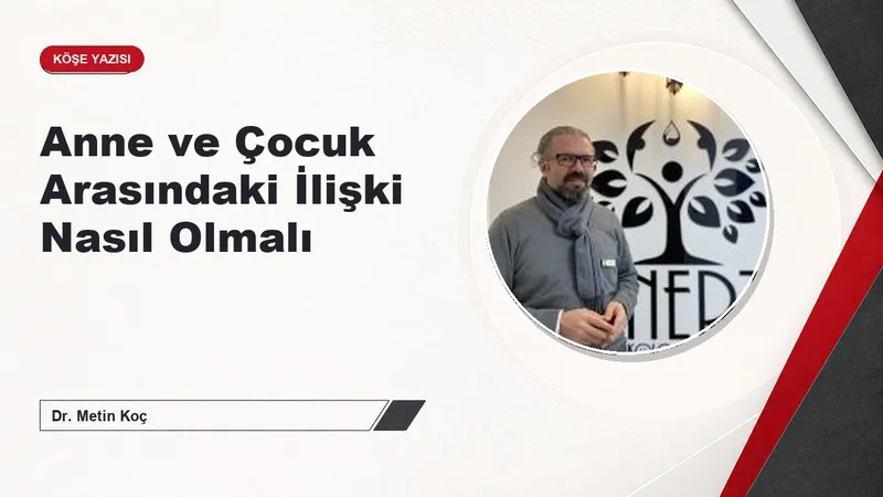 Anne ve Çocuk Arasındaki İlişki Nasıl Olmalı