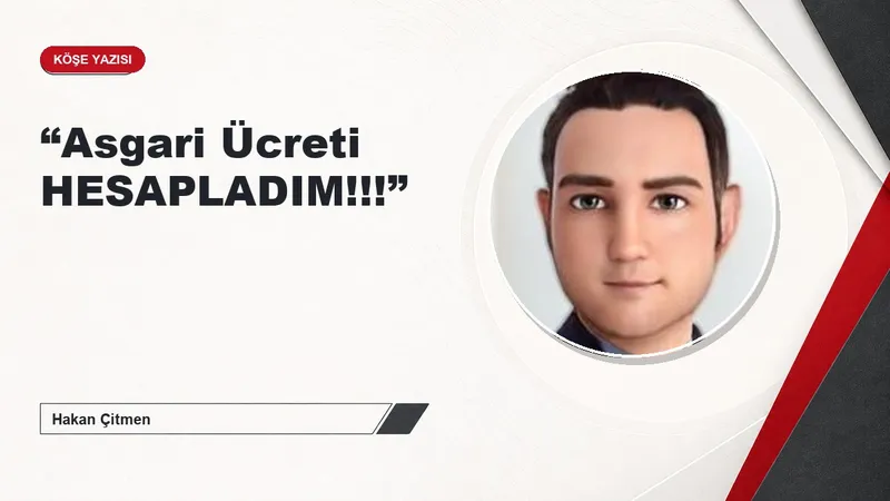 “Asgari Ücreti HESAPLADIM!!!”