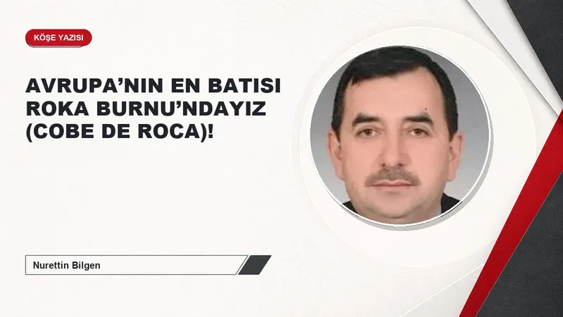 AVRUPA’NIN EN BATISI ROKA BURNU’NDAYIZ (COBE DE ROCA)!