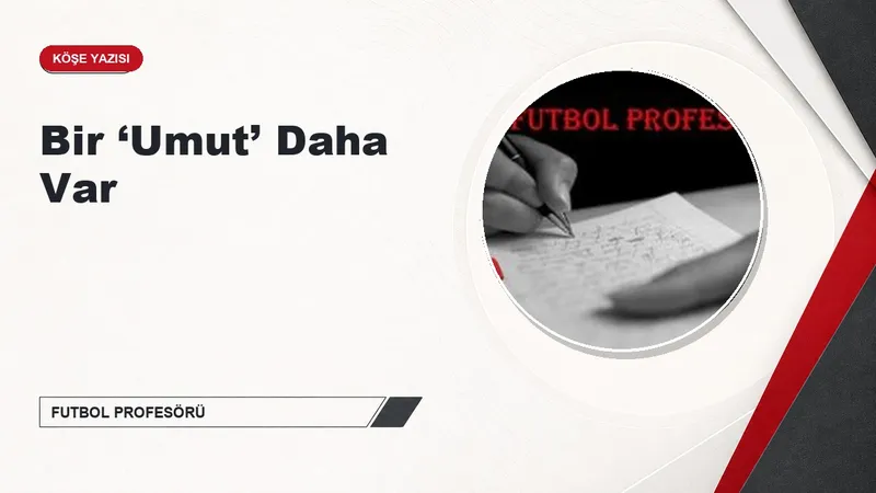 Bir ‘Umut’ Daha Var