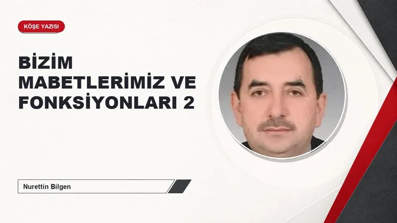BİZİM MABETLERİMİZ VE FONKSİYONLARI 2