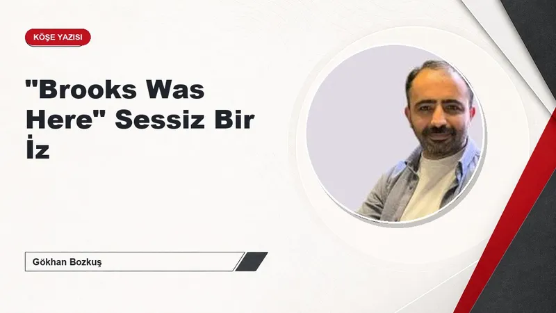 "Brooks Was Here" Sessiz Bir İz