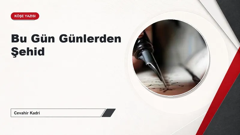 Bu Gün Günlerden Şehid