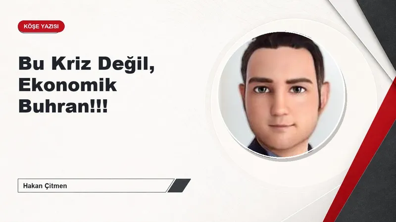Bu Kriz Değil, Ekonomik Buhran!!!