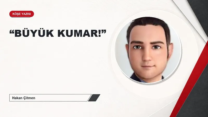 “BÜYÜK KUMAR!”
