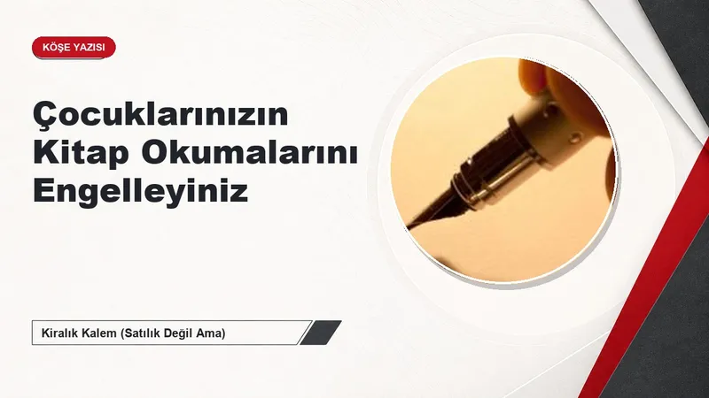 Çocuklarınızın Kitap Okumalarını Engelleyiniz