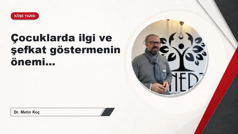 Çocuklarda ilgi ve şefkat göstermenin önemi...
