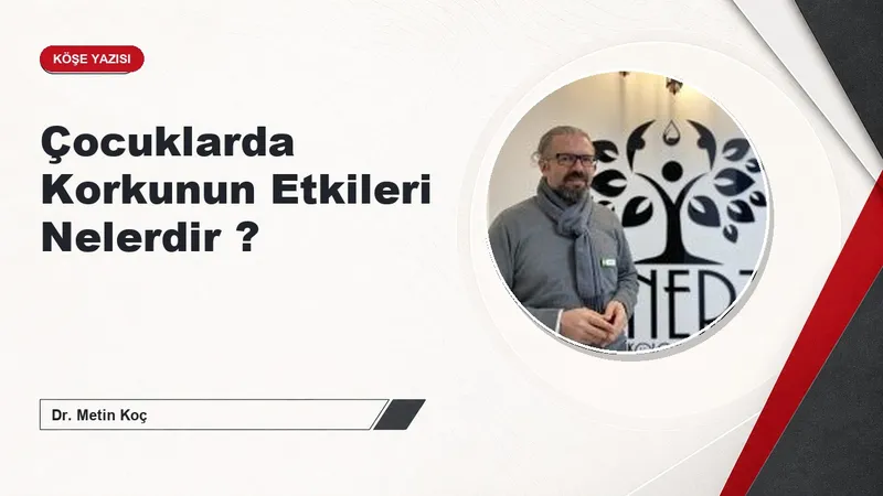 Çocuklarda Korkunun Etkileri Nelerdir ?