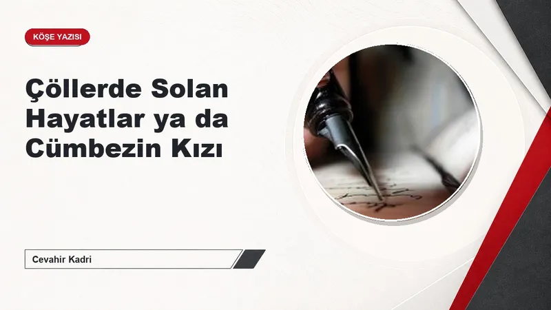 Çöllerde Solan Hayatlar ya da Cümbezin Kızı
