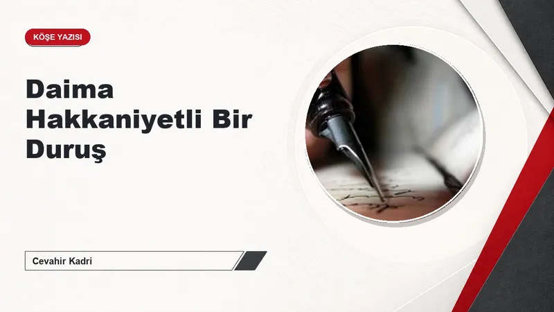 Daima Hakkaniyetli Bir Duruş