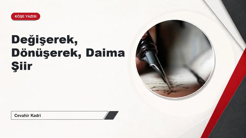 Değişerek, Dönüşerek, Daima Şiir