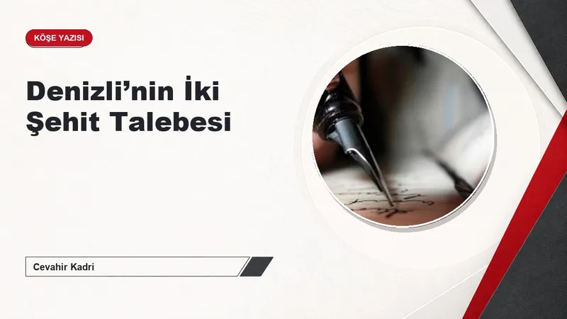 Denizli’nin İki Şehit Talebesi