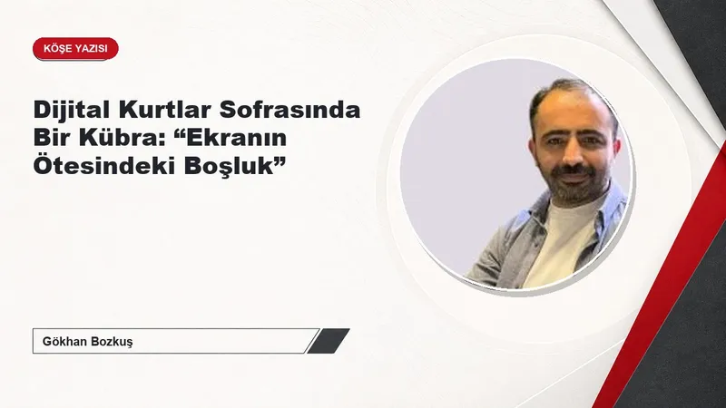 Dijital Kurtlar Sofrasında Bir Kübra: “Ekranın Ötesindeki Boşluk”