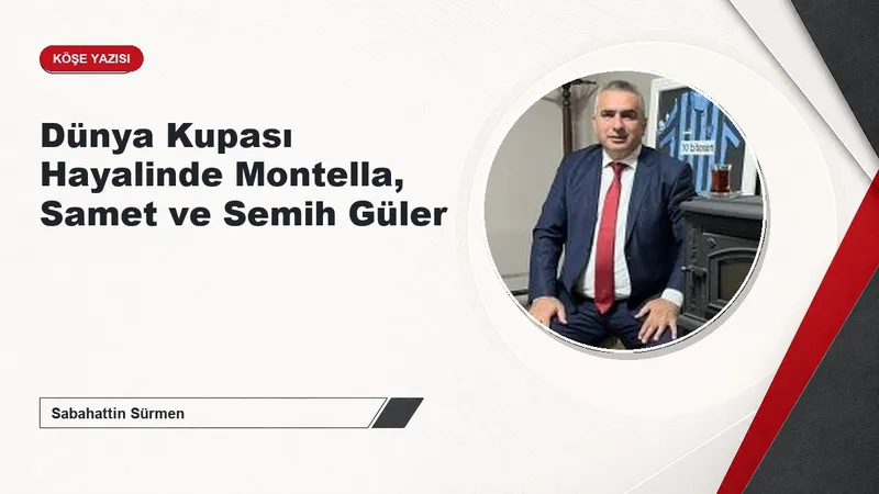 Dünya Kupası Hayalinde Montella, Samet ve Semih Güler