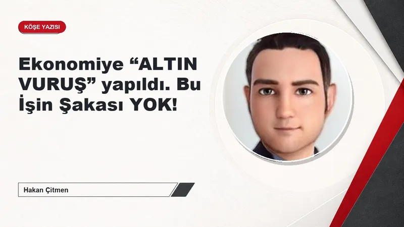 Ekonomiye “ALTIN VURUŞ” yapıldı. Bu İşin Şakası YOK!