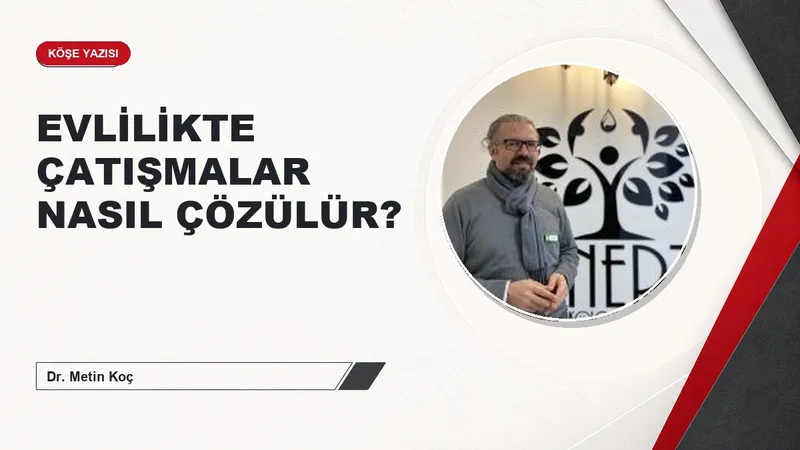 EVLİLİKTE ÇATIŞMALAR NASIL ÇÖZÜLÜR?