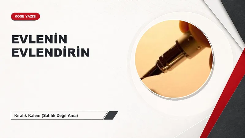 EVLENİN EVLENDİRİN
