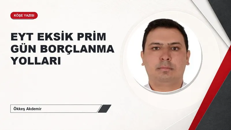 EYT EKSİK PRİM GÜN BORÇLANMA YOLLARI