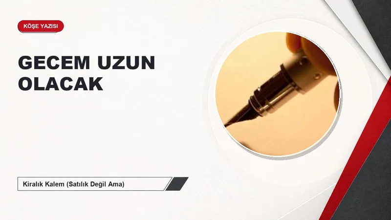 GECEM UZUN OLACAK