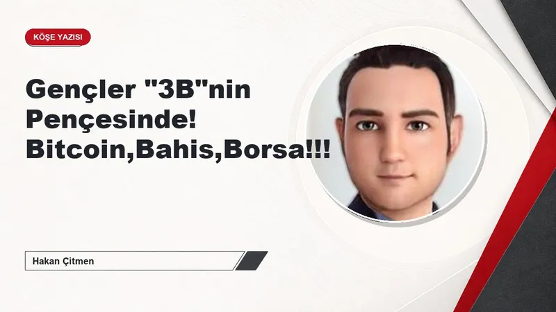 Gençler "3B"nin Pençesinde! Bitcoin,Bahis,Borsa!!!