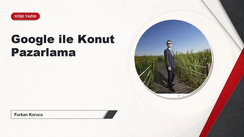 Google ile Konut Pazarlama