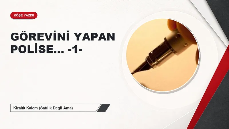 GÖREVİNİ YAPAN POLİSE... -1-