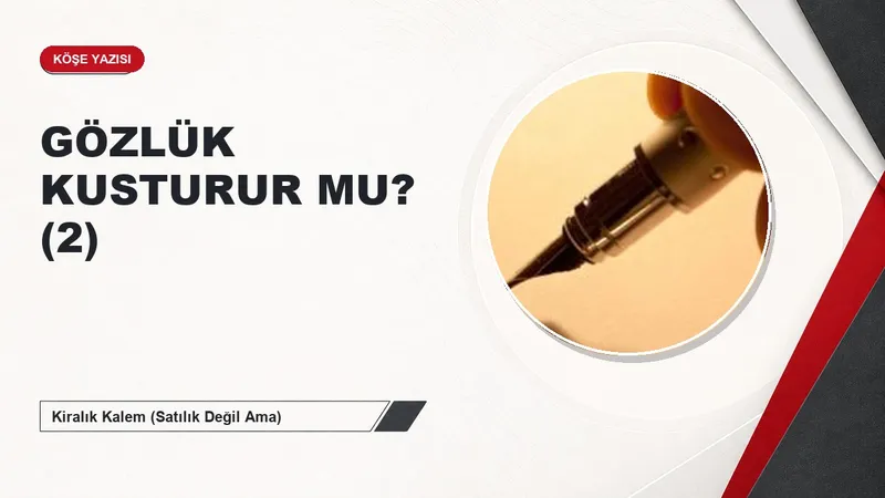 GÖZLÜK KUSTURUR MU? (2)