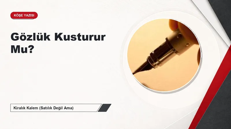 Gözlük Kusturur Mu?