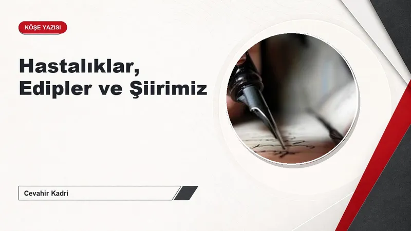 Hastalıklar, Edipler ve Şiirimiz