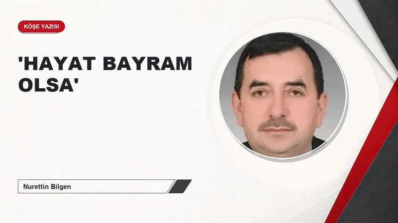 'HAYAT BAYRAM OLSA'