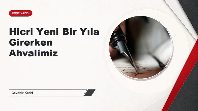Hicri Yeni Bir Yıla Girerken Ahvalimiz