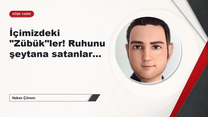 İçimizdeki "Zübük"ler! Ruhunu şeytana satanlar…