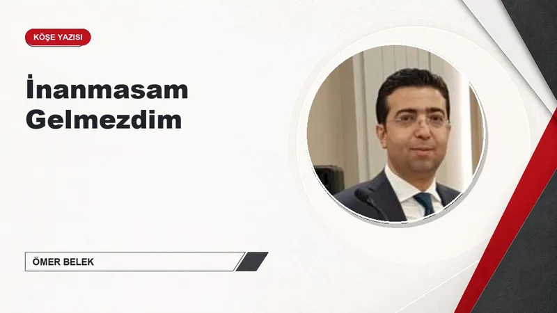 İnanmasam Gelmezdim