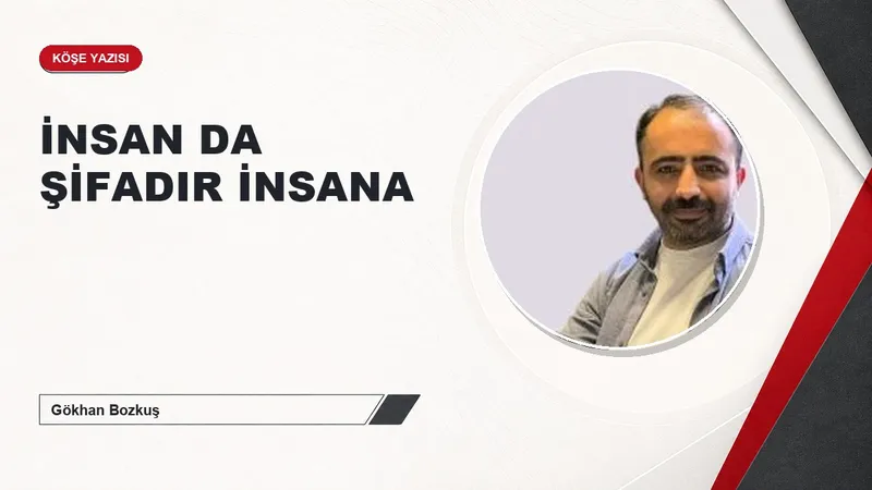 İNSAN DA ŞİFADIR İNSANA
