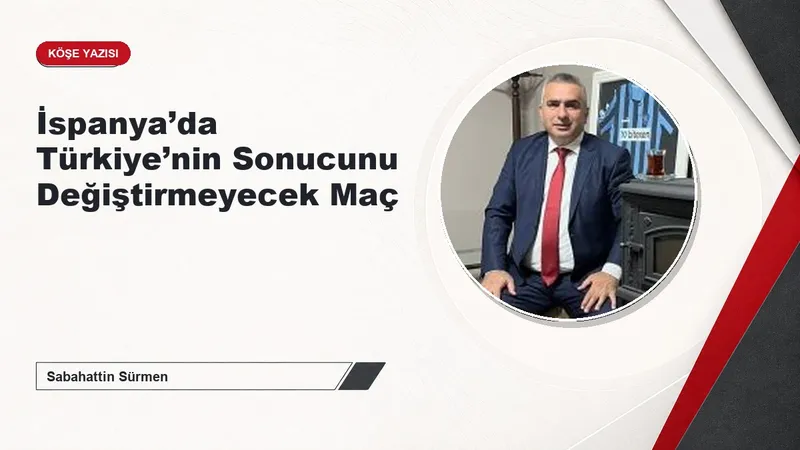 İspanya’da Türkiye’nin Sonucunu Değiştirmeyecek Maç