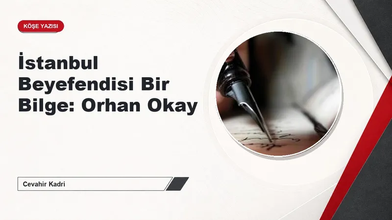 İstanbul Beyefendisi Bir Bilge: Orhan Okay