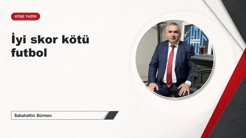 İyi skor kötü futbol