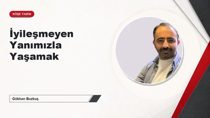 İyileşmeyen Yanımızla Yaşamak