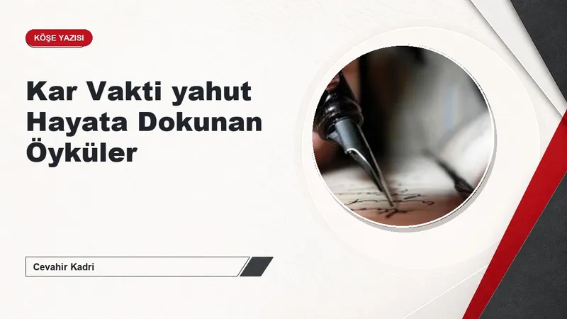 Kar Vakti yahut Hayata Dokunan Öyküler