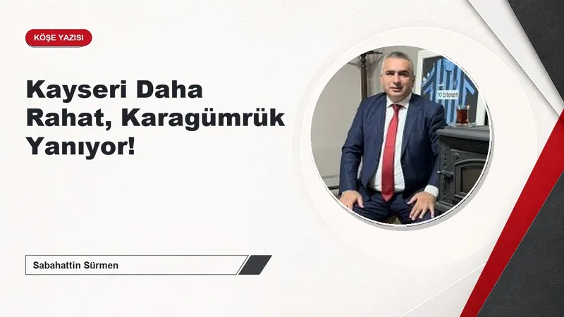 Kayseri Daha Rahat, Karagümrük Yanıyor!