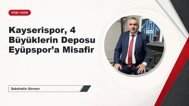Kayserispor, 4 Büyüklerin Deposu Eyüpspor’a Misafir