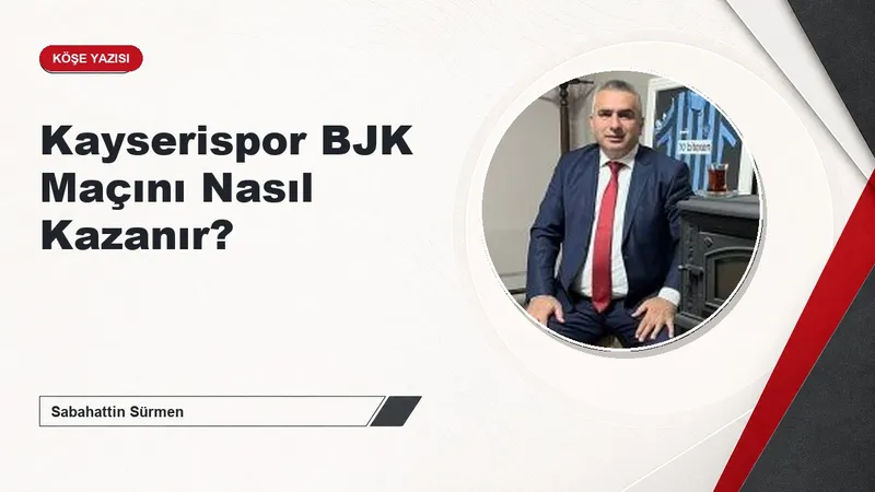Kayserispor BJK Maçını Nasıl Kazanır?